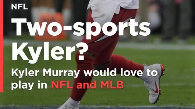 Kyler Murray eyeing NFL and MLB at the same time