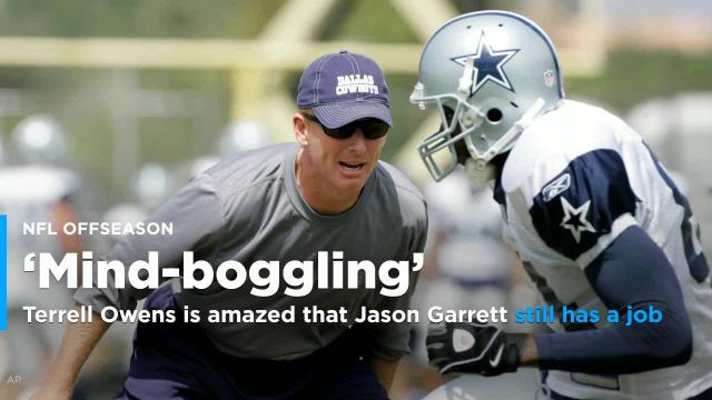 Terrell Owens is amazed that Cowboys coach Jason Garrett still has a job