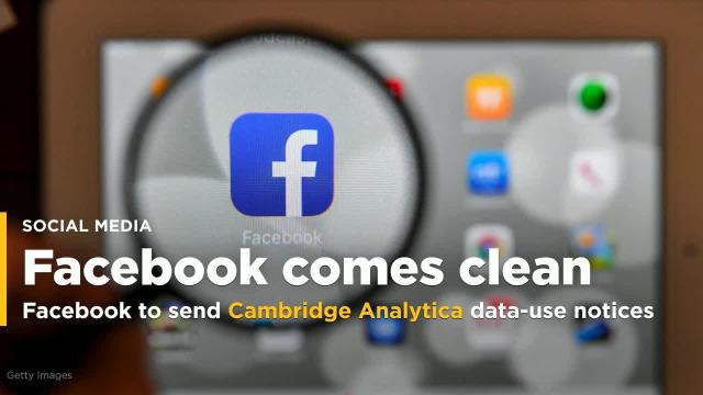 Facebook to send Cambridge Analytica data-use notices Monday