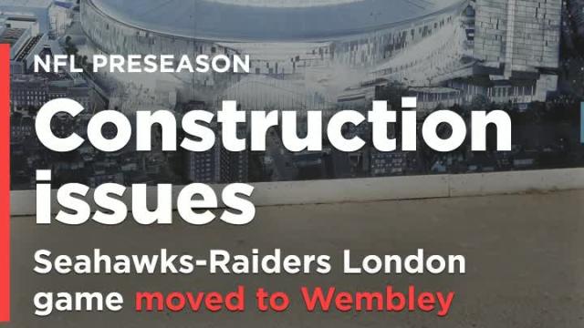 Seahawks-Raiders London game moved to Wembley Stadium after construction issues at new White Hart Lane