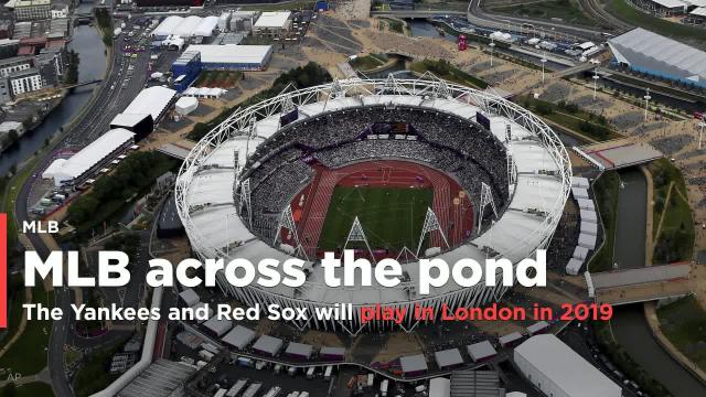 The Yankees and Red Sox will play in London in 2019