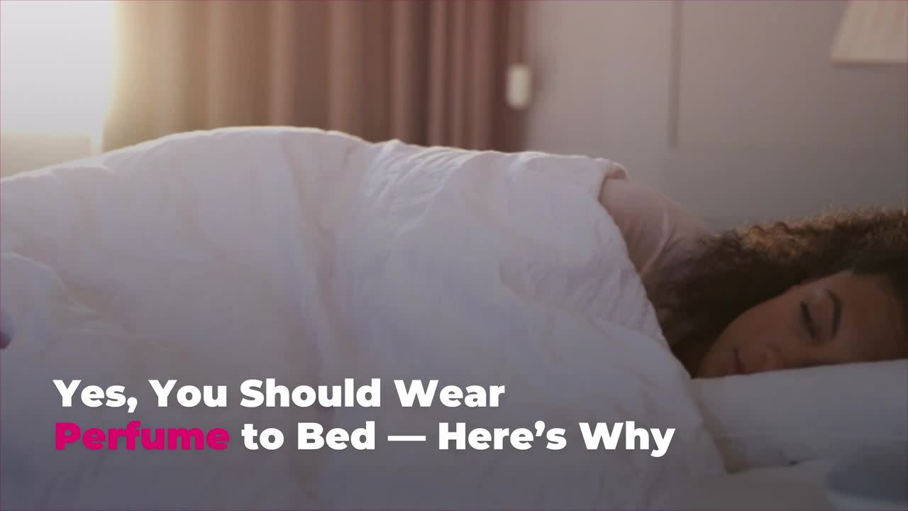 Yes, You Should Wear Perfume to Bed—Here's Why
