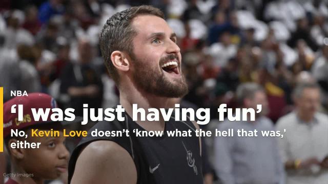 No, Kevin Love doesn't 'know what the hell that was,' either