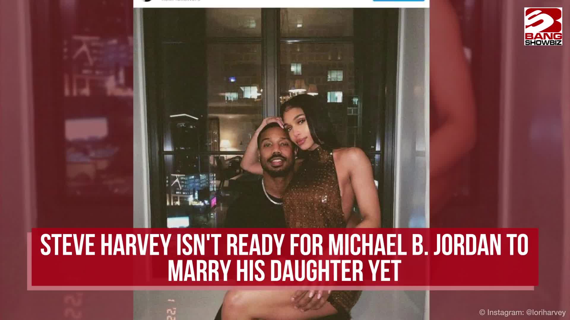 Steve Harvey Isn't So Sure He's Ready for Michael B. Jordan to Marry His  Daughter Lori