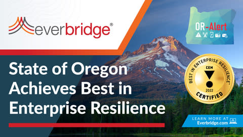 State of Oregon Achieves Best in Enterprise ResilienceTM as Part of Everbridge’s Global Critical Event Management (CEM) Certification Program