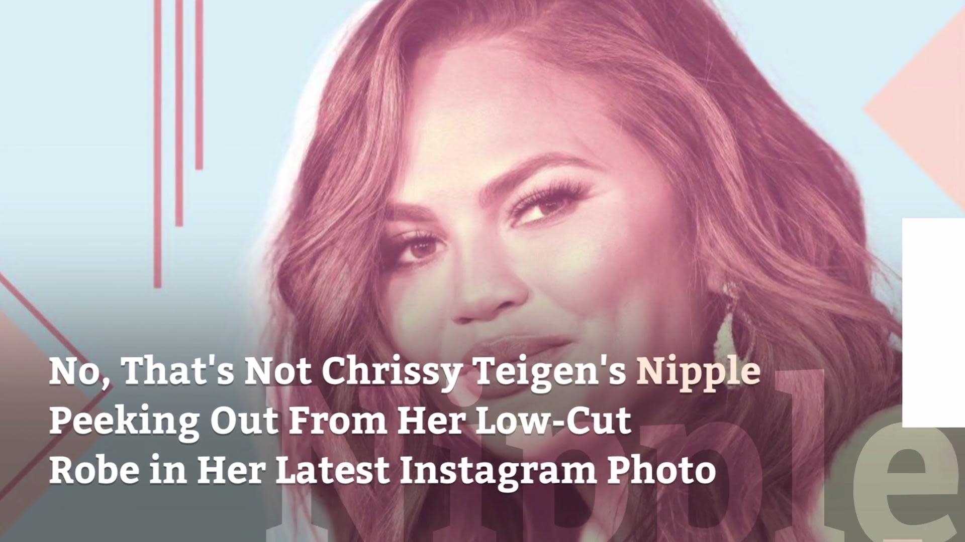 No, That's Not Chrissy Teigen's Nipple Peeking Out From Her Low-Cut Robe in  Her Latest Instagram Photo