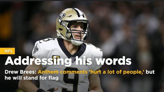 Drew Brees acknowledges his anthem comments hurt a lot of people, says he will stand for flag