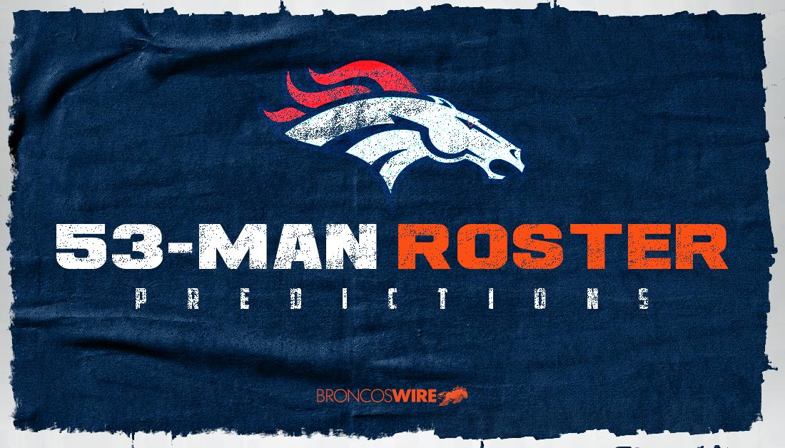 53 Man Roster Prediction For Broncos Before Training Camp