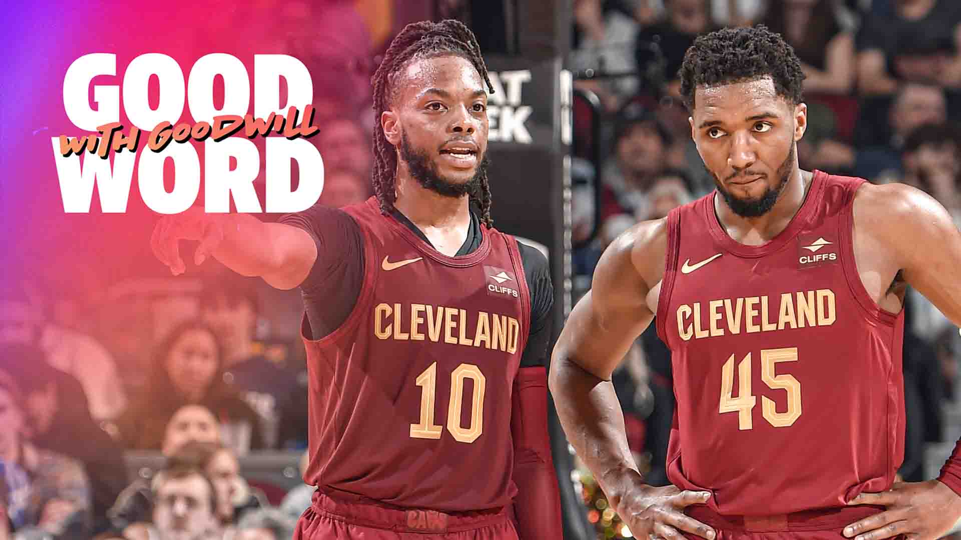 Can the Cavaliers be trusted in the playoffs? | Good Word with Goodwill