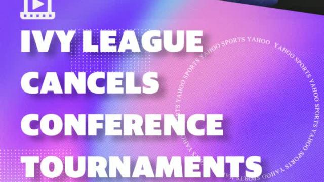 Ivy League cancels conference tournaments over coronavirus concerns