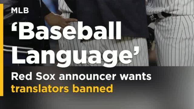 Red Sox announcer wants translators banned: 'Learn baseball language'