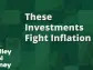 Investments to Help Fight Inflation