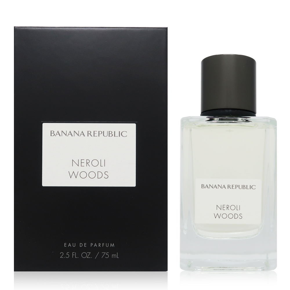 Banana Republic 典藏系列Neroli Woods 木質橙花淡香精EDP 75ml (平行