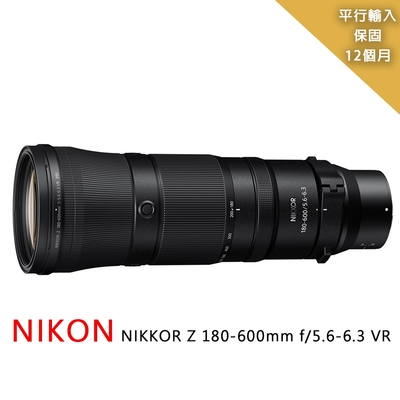 nikon nikkor z 180-600mm f/5.6-6.3 vr望遠變焦鏡*平行輸入