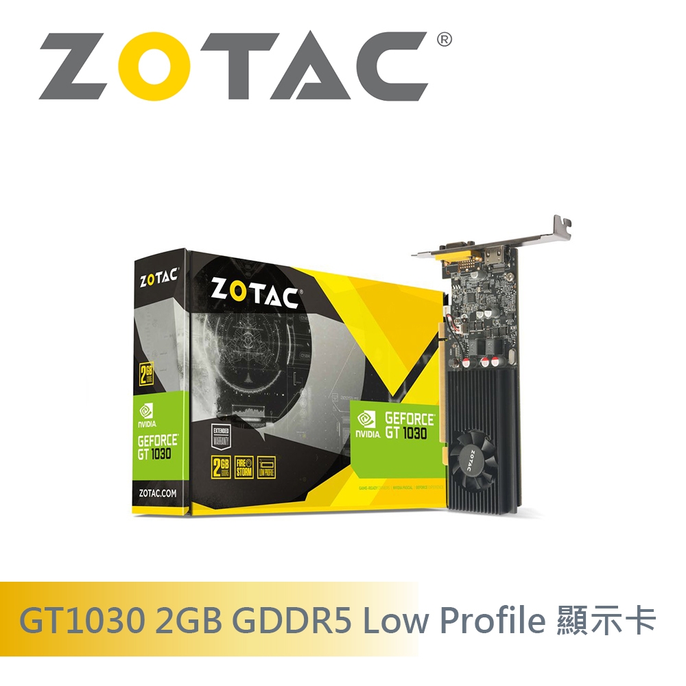 ZOTAC GT1030 2GB GDDR5 Low Profile 顯示卡